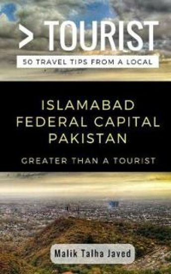 Greater Than a Tourist- Islamabad Federal Capital Pakistan
