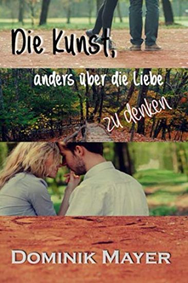 Die Kunst, Anders Über Die Liebe Zu Denken.