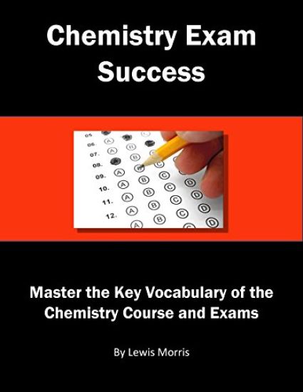 Chemistry Exam Success: Master the Key Vocabulary of the Chemistry Course and Exams