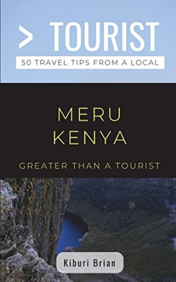 Greater Than a Tourist- Meru Kenya