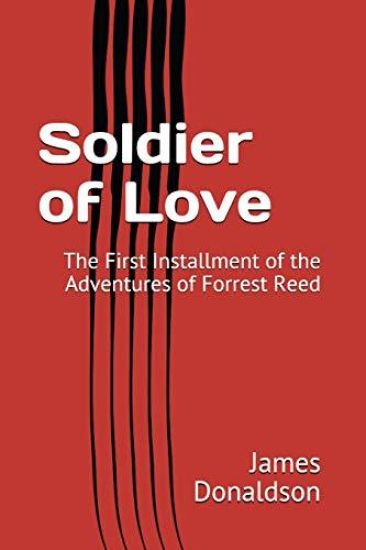 Soldier of Love: The First Installment of the Adventures of Forrest Reed