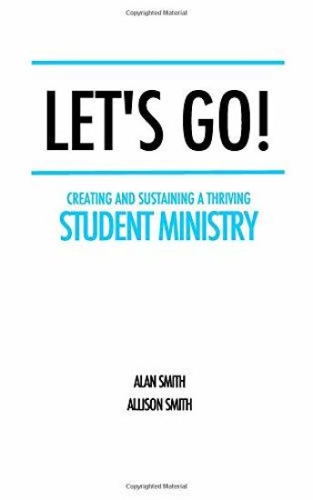 Let's Go!: Creating and Sustaining a Thriving Student Ministry