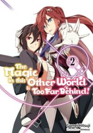 The Magic in this Other World is Too Far Behind! Volume 2 (Light Novel)