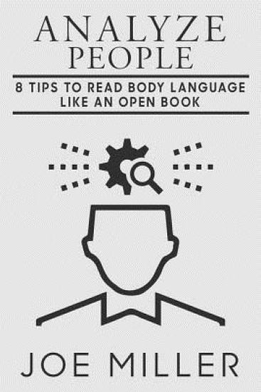 Analyze People: 8 Tips to Read Body Language Like An Open Book