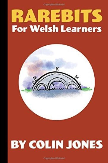 Rarebits for Welsh Learners: A Miscellany for Adults Learning Welsh