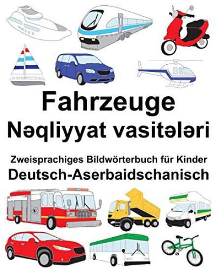 Deutsch-Aserbaidschanisch Fahrzeuge Zweisprachiges Bildwörterbuch für Kinder