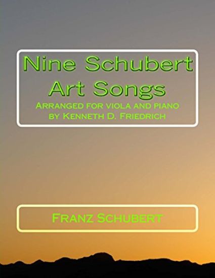 Nine Schubert Art Songs: Arranged for viola and piano by Kenneth D. Friedrich