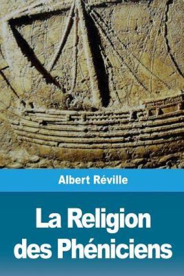 La Religion des Phéniciens: D'après des recherches récentes en Hollande