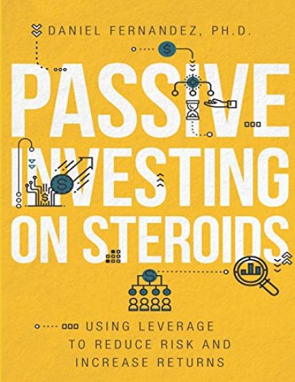 Passive Investing on Steroids: Using Leverage to Reduce Risk and Increase Returns