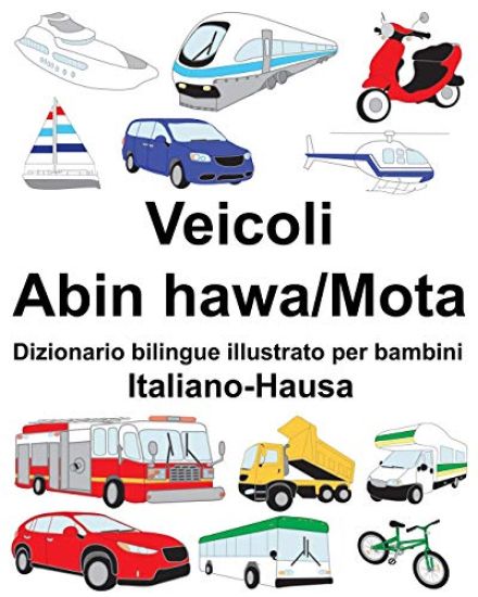 Italiano-Hausa Veicoli-Abin hawa/Mota Dizionario bilingue illustrato per bambini