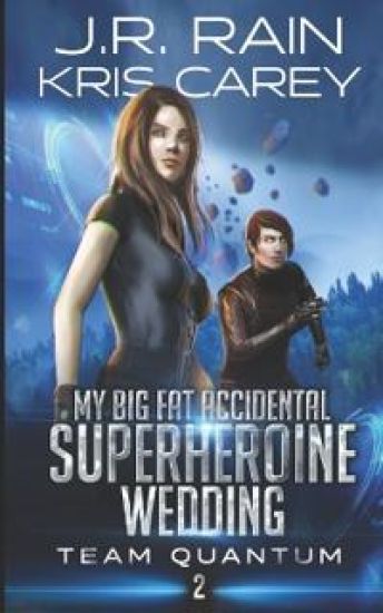 My Big Fat Accidental Superheroine Wedding