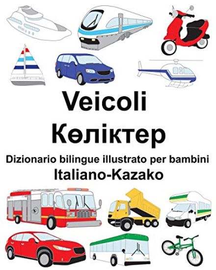 Italiano-Kazako Veicoli Dizionario bilingue illustrato per bambini