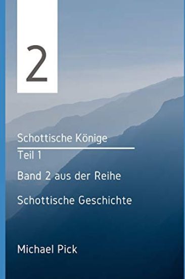 Schottische Könige: Teil I