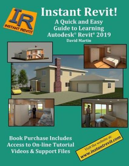 Instant Revit!: A Quick and Easy Guide to Learning Autodesk(R) Revit(R) 2019