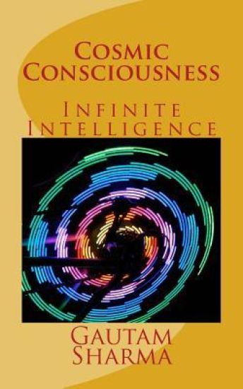 Cosmic Consciousness: Infinite Intelligence