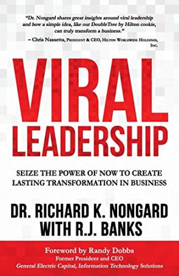Viral Leadership: Seize the Power of Now to Create Lasting Transformation in Business