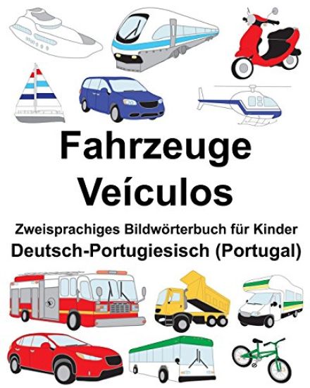 Deutsch-Portugiesisch (Portugal) Fahrzeuge/Veículos Zweisprachiges Bildwörterbuch für Kinder