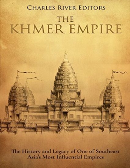 The Khmer Empire: The History and Legacy of One of Southeast Asia's Most Influential Empires