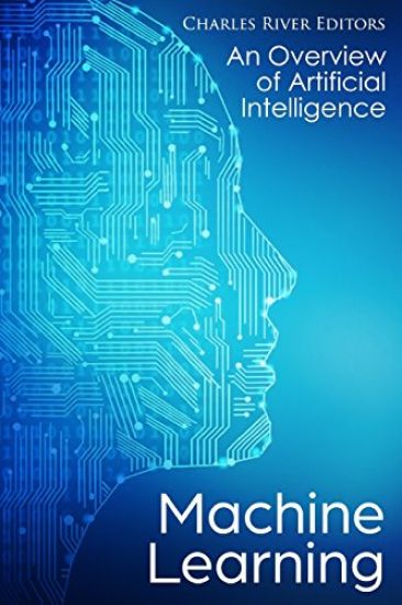 Machine Learning: An Overview of Artificial Intelligence