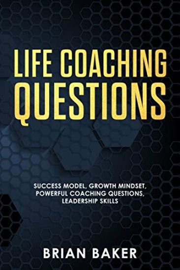 Life Coaching Questions: Success Model, Growth Mindset, Powerful Coaching Questions, Leadership Skills