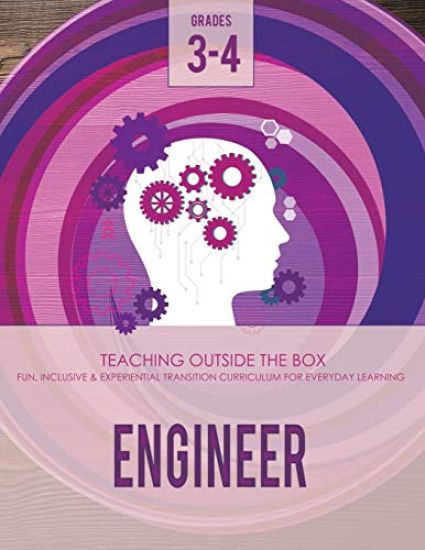 Engineer: Grades 3-4: Fun, inclusive & experiential transition curriculum for everyday learning