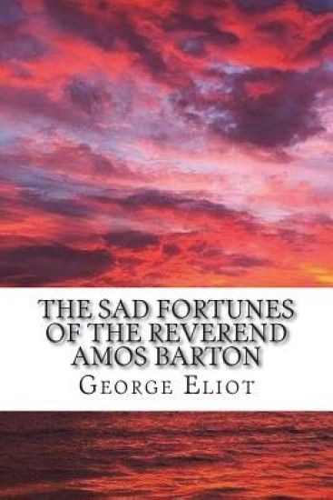 The sad fortunes of the Reverend Amos Barton – George Eliot, kirjan kansikuva