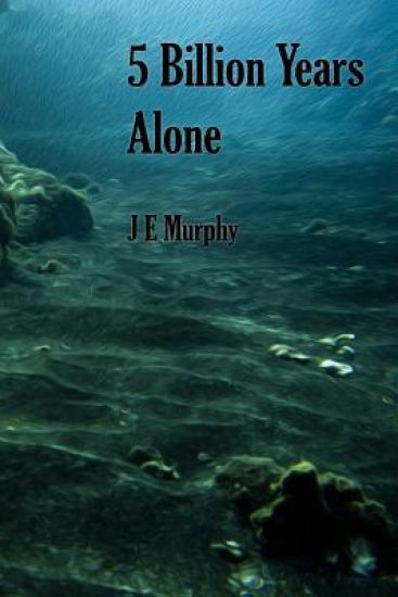 5 Billion Years Alone