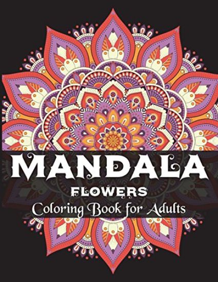 Mandala Flowers Coloring Book for Adults: Coloring Books for Grown-Ups, Beautiful for Stress Relief and Relaxation