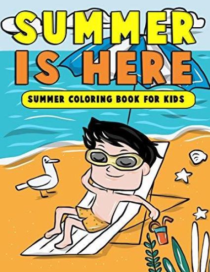 Summer is Here: Summer Coloring Book for Kids: Summer Vacation Activity Book for Kids, Toddlers and Preschoolers with Beach Fun, Ice C