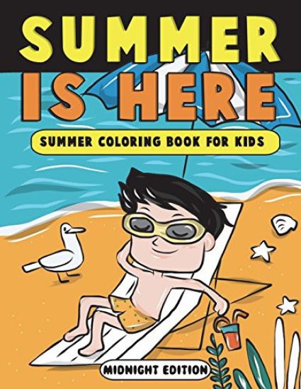 Summer is Here: Summer Coloring Book for Kids Midnight Edition: Summer Vacation Activity Book for Kids, Toddlers and Preschoolers with