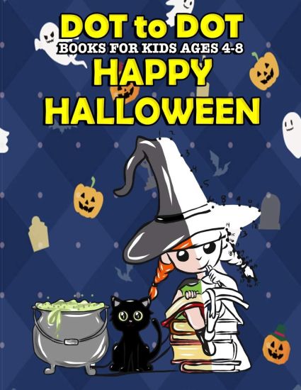 Dot To Dot Books For Kids Ages 4-8: Happy Halloween: Halloween Activity Book and Halloween Coloring Book for Children with Super Cute Pumpkins, Witche