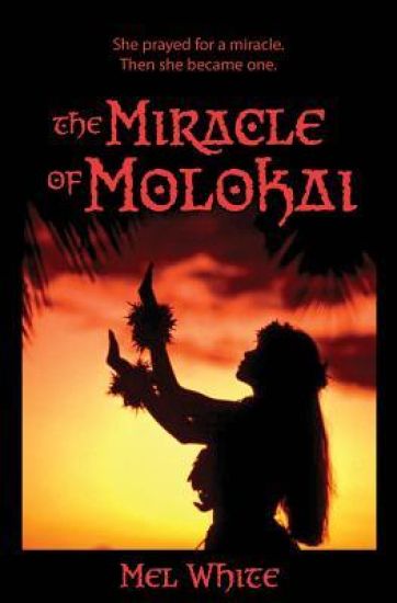 The Miracle of Molokai: She prayed for a miracle. Then she became one.