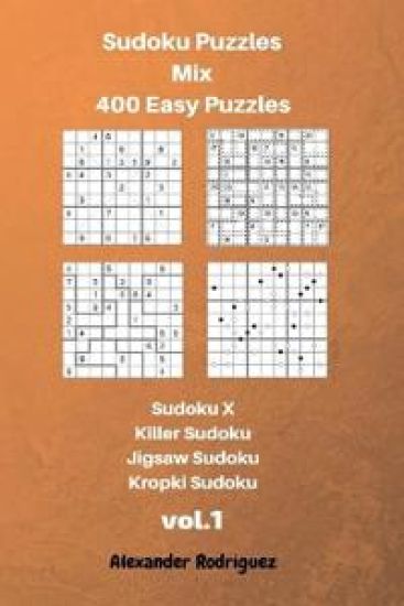 Sudoku Puzzles Mix- 400 Easy;Sudoku X, Killer Sudoku, Jigsaw Sudoku, Kropki Sudoku