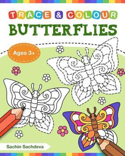 Butterflies (Trace and Colour): Tracing and Coloring Book of Butterfly, Flowers, Gardens and More!