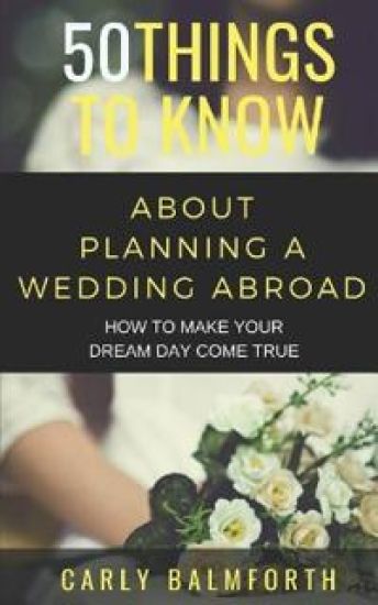 50 Things to Know about Planning a Wedding Abroad