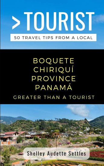 Greater Than a Tourist- Boquete Chiriquí Province Panamá
