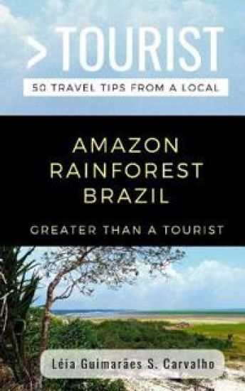 Greater Than a Tourist- Amazon Rainforest Brazil