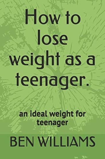 How to Lose Weight as a Teenager: The Secrets to Maintain an Ideal Weight as a Teenager