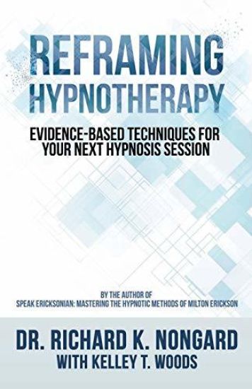 Reframing Hypnotherapy: Evidence-based Techniques for Your Next Hypnosis Session
