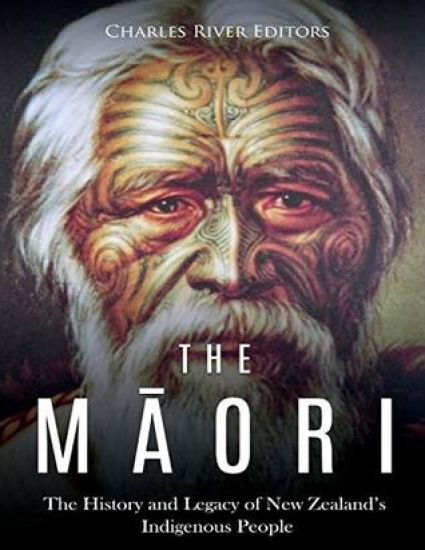 The Maori: The History and Legacy of New Zealand's Indigenous People