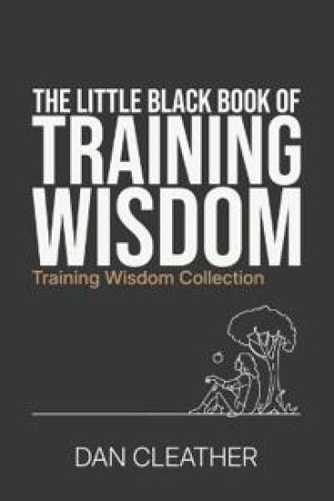 The Little Black Book of Training Wisdom