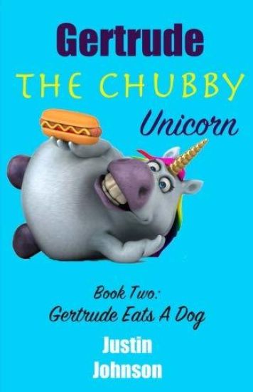 Gertrude The Chubby Unicorn: Gertrude Eats A Dog