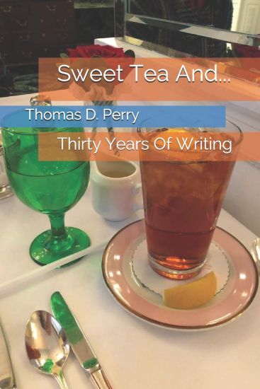 Sweet Tea And...: Thirty Years of Writing