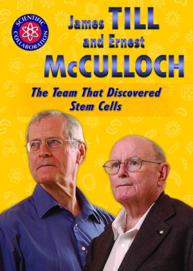 James Till and Ernest McCulloch: The Team That Discovered Stem Cells