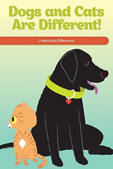 Dogs and Cats Are Different!: Celebrating Differences