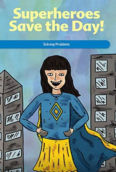 Superheroes Save the Day!: Solving Problems
