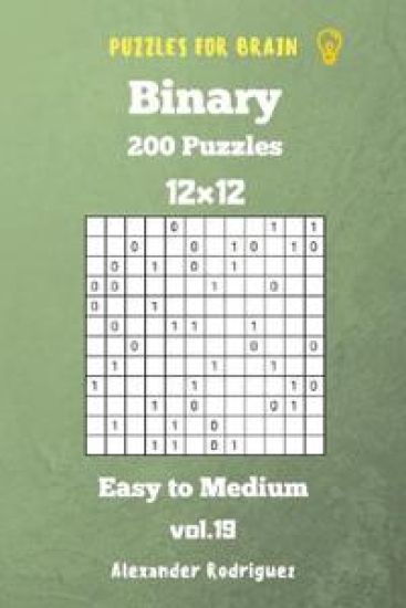 Puzzles for Brain Binary- 200 Easy to Medium 12x12 vol. 19