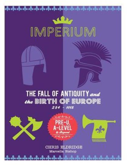 Imperium: The Fall of Antiquity and the Birth of Europe 284-1118