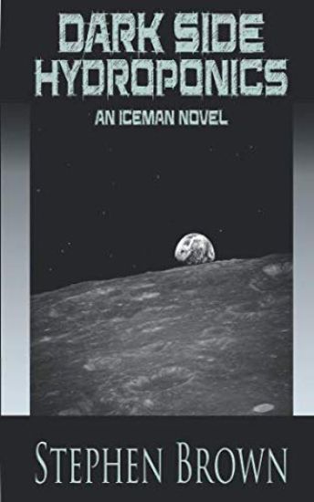 Dark Side Hydroponics: An iCEman Novel