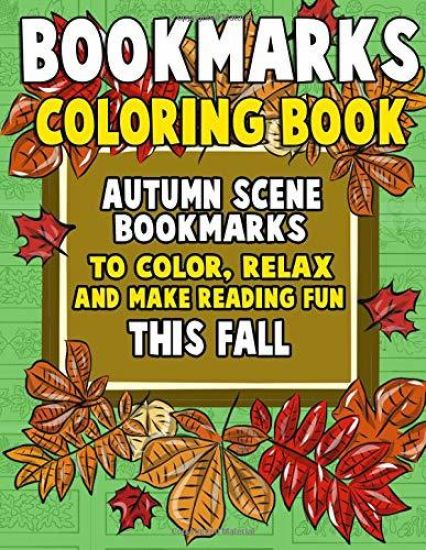 Bookmarks Coloring Book: Autumn Scene Bookmarks to Color, Relax and Make Reading: 120 Fall Scene Bookmarks for Halloween & Thanksgiving - Color